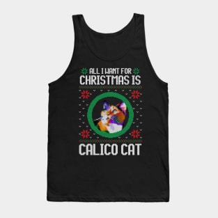 All I Want for Christmas is Calico Cat - Christmas Gift for Cat Lover Tank Top